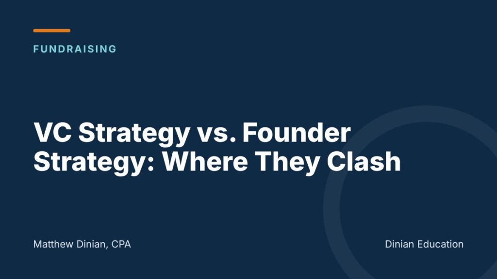 VC Strategy vs. Founder Strategy: Where They Clash and How to Find the Right&nbsp;Investor